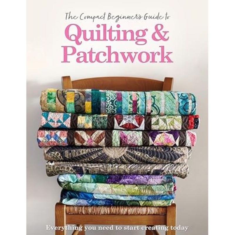 The Compact Beginner’s Guide to Quilting and Patchwork (Compact Guides)