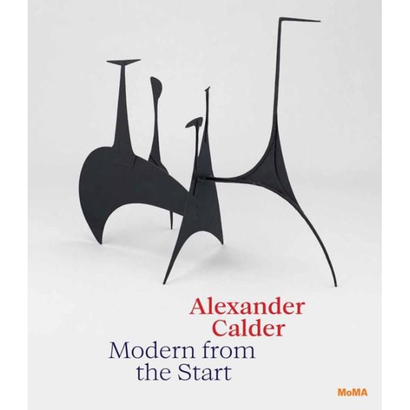 Alexander Calder: Modern from the Start Hardcover