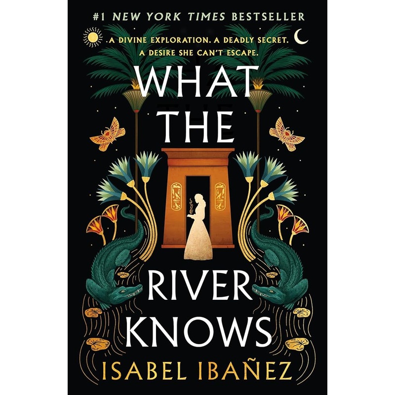What the River Knows: A Novel (Secrets of the Nile, 1)