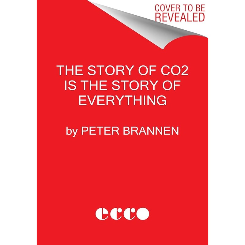 (08/26/25 PREORDER) The Story of CO2 Is the Story of Everything: How Carbon Dioxide Made Our World