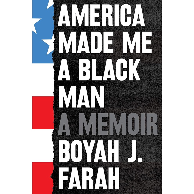 America Made Me a Black Man: A Memoir