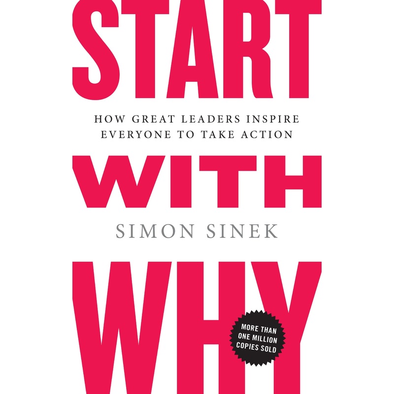 Start with Why: How Great Leaders Inspire Everyone to Take Action Hardcover
