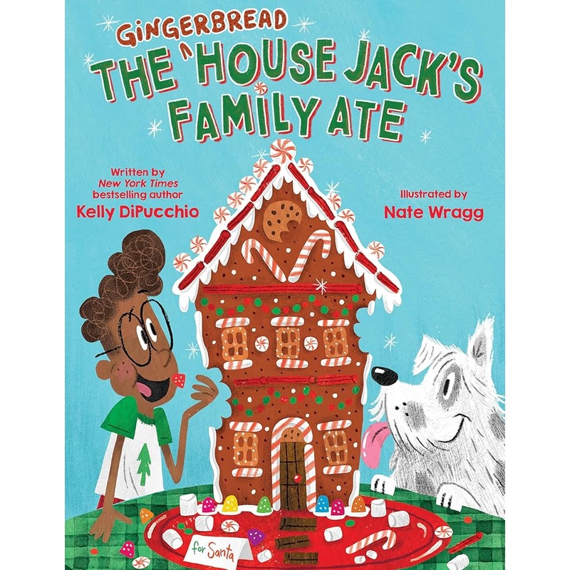 The Gingerbread House Jack’s Family Ate by Kelly DiPucchio, Nate Wragg