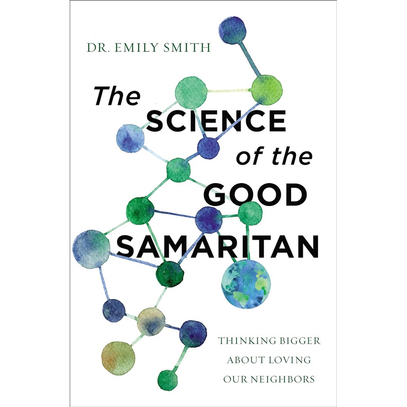 The Science of the Good Samaritan: Thinking Bigger about Loving Our Neighbors Paperback