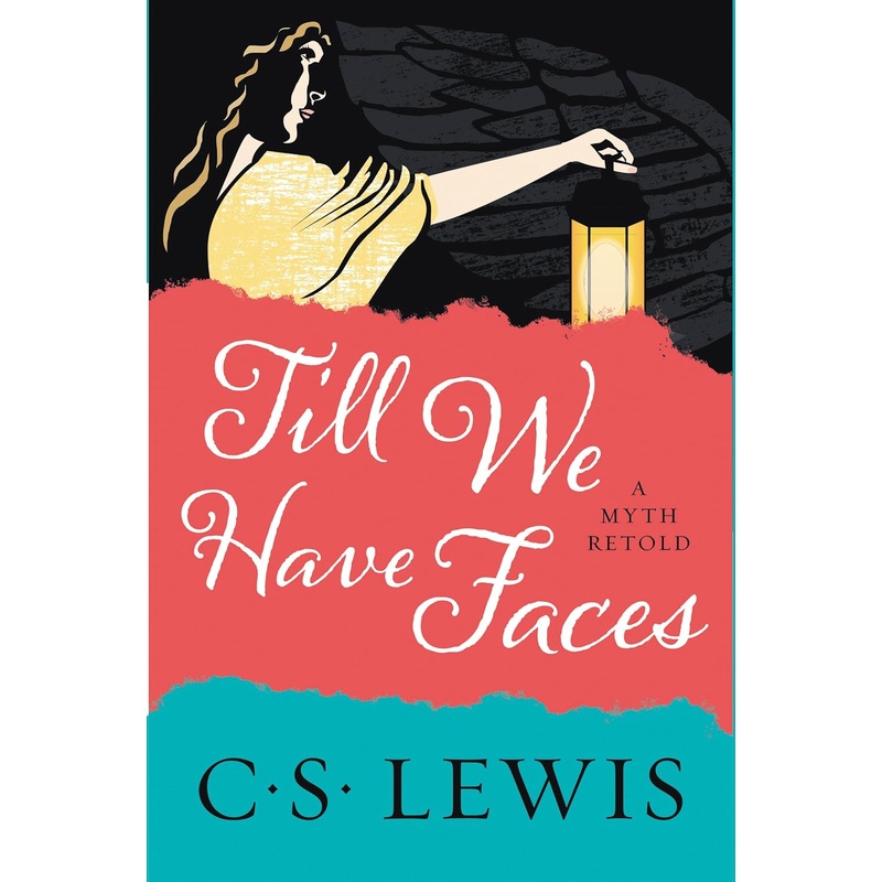 Till We Have Faces: A Myth Retold Paperback