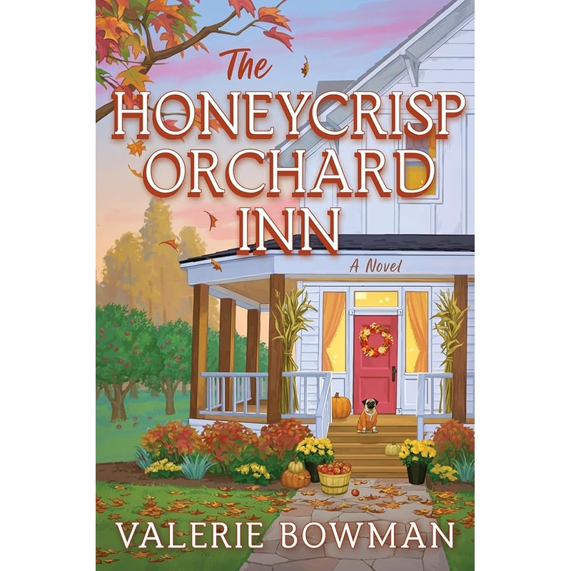 (09/09/25 PREORDER) The Honeycrisp Orchard Inn: A Cozy Small-Town Romance of Rediscovery, Forced Proximity, and the Magic of Autumn Set on a Quaint Apple Orchard (Honeycrisp Orchard Romance, 1)