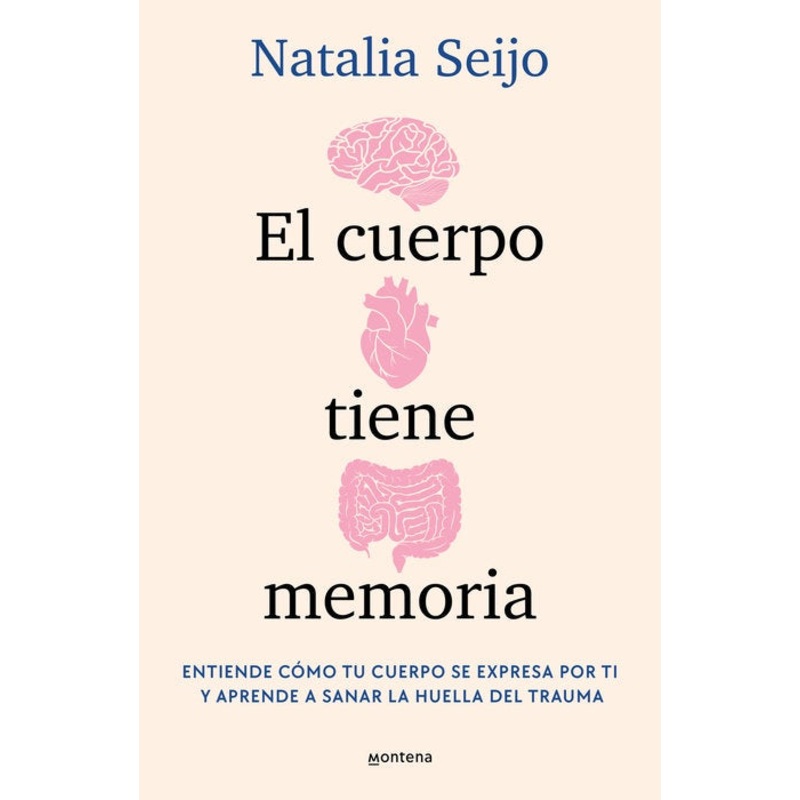 El cuerpo tiene memoria. Entiende cmo tu cuerpo se expresa por ti y aprende a sanar la huella del trauma / The Body Remembers: Understand How Your Body Speaks