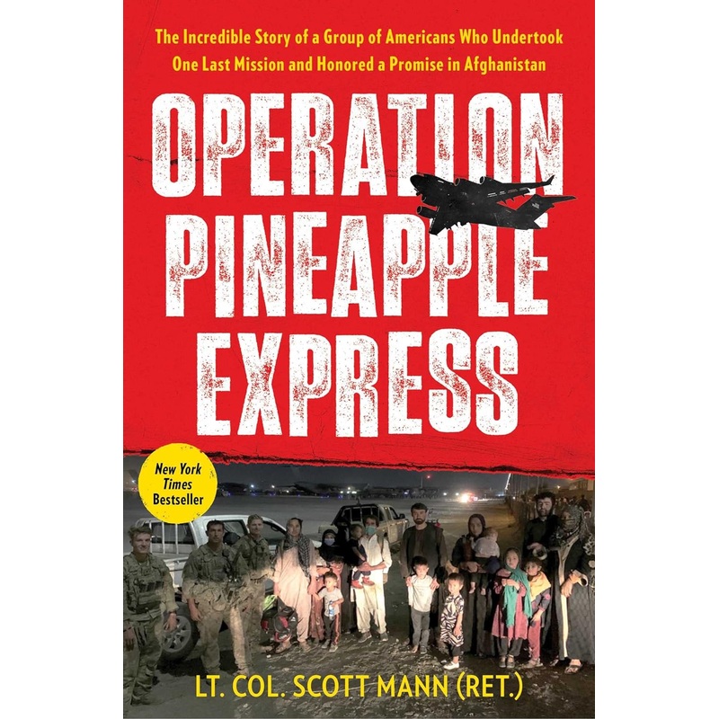 Operation Pineapple Express: The Incredible Story of a Group of Americans Who Undertook One Last Mission and Honored a Promise in Afghanistan Paperback