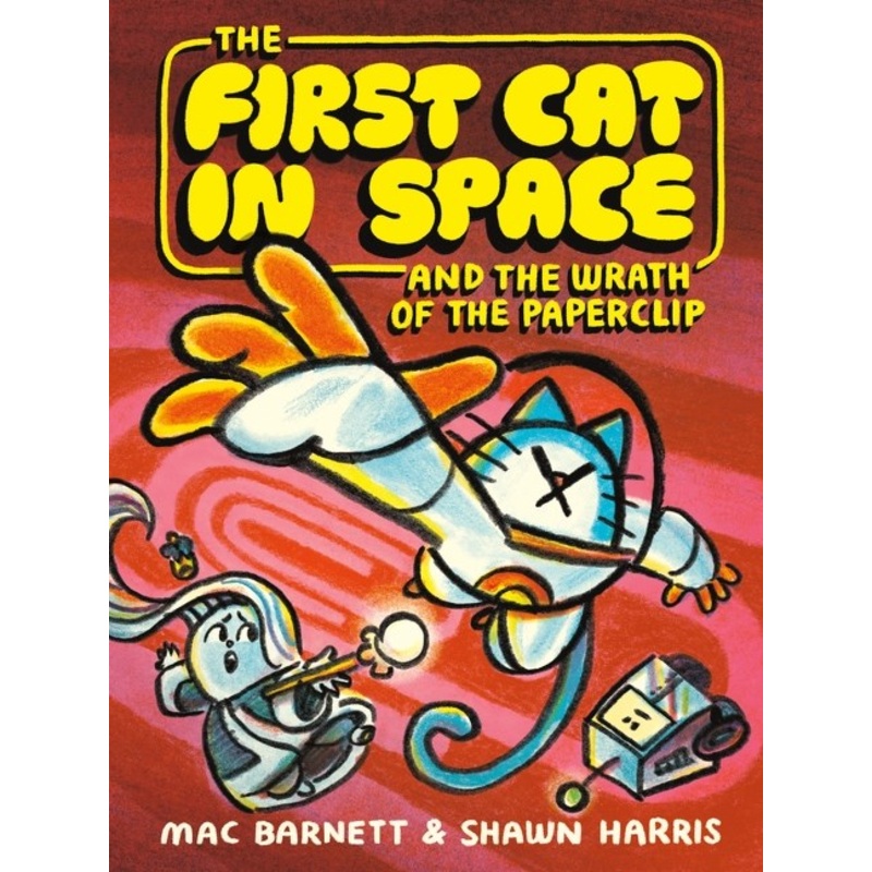 The First Cat in Space and the Wrath of the Paperclip (The First Cat in Space, 3)
