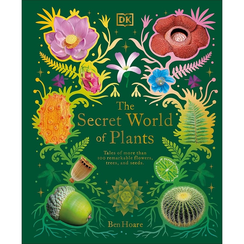 The Secret World of Plants: Tales of More Than 100 Remarkable Flowers, Trees, and Seeds (DK Treasures)