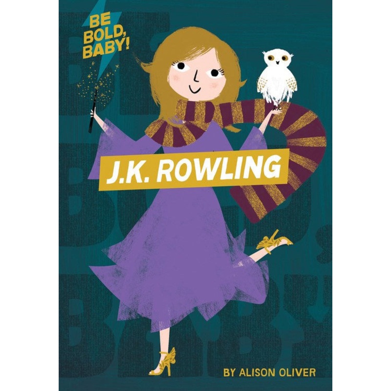 BE BOLD, BABY: JK ROWLING
