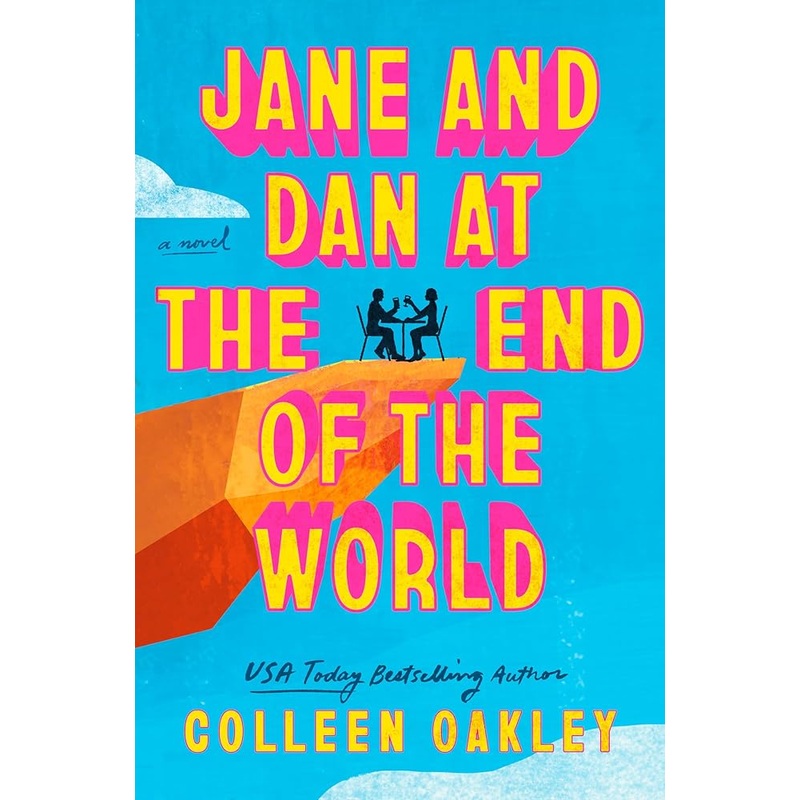 Jane and Dan at the End of the World by Colleen Oakley