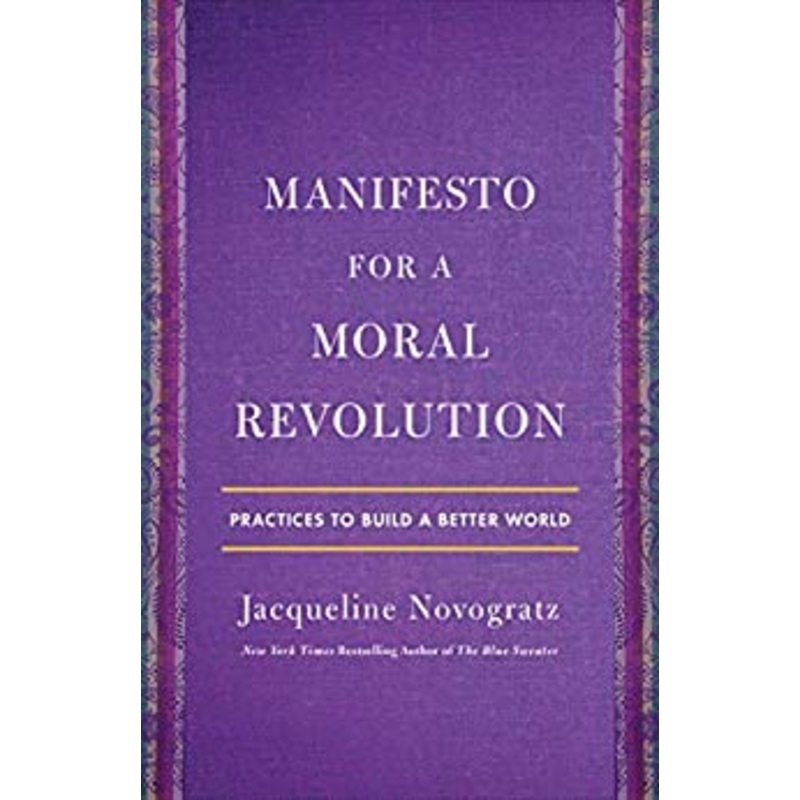 Manifesto for a Moral Revolution: Ideas You Can Use to Change the World