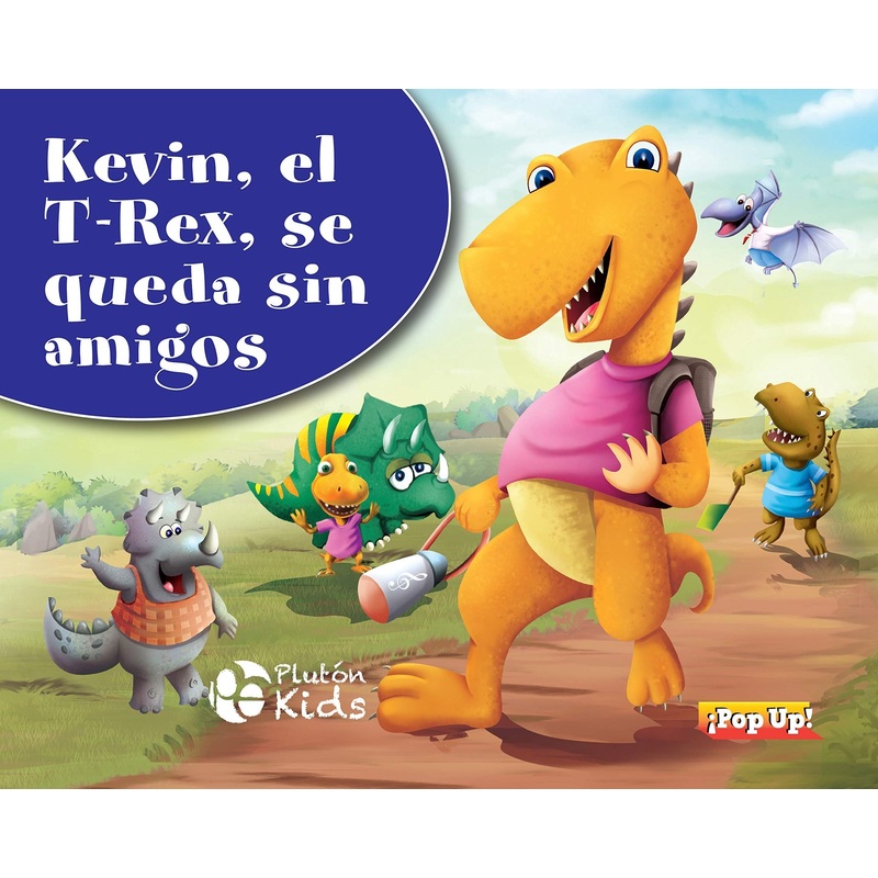 KEVIN, EL T-REX, SE QUEDA SIN AMIGOS: POP UP (PLUTON KIDS) (Spanish Edition)