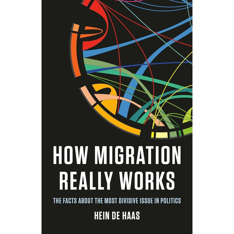 How Migration Really Works: The Facts about the Most Divisive Issue in Politics Hardcover