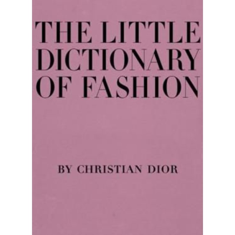 The Little Dictionary of Fashion: A Guide to Dress Sense for Every Woman Hardcover