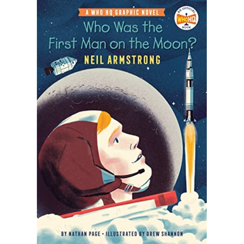 Who Was the First Man on the Moon?: Neil Armstrong: A Who HQ Graphic Novel (Who HQ Graphic Novels)