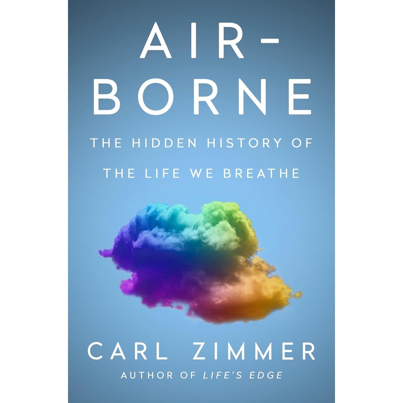 Air-Borne: The Hidden History of the Life We Breathe Hardcover