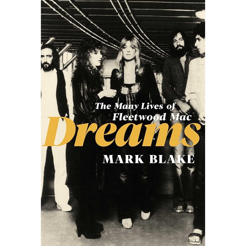 Dreams: The Many Lives of Fleetwood Mac by Mark Blake