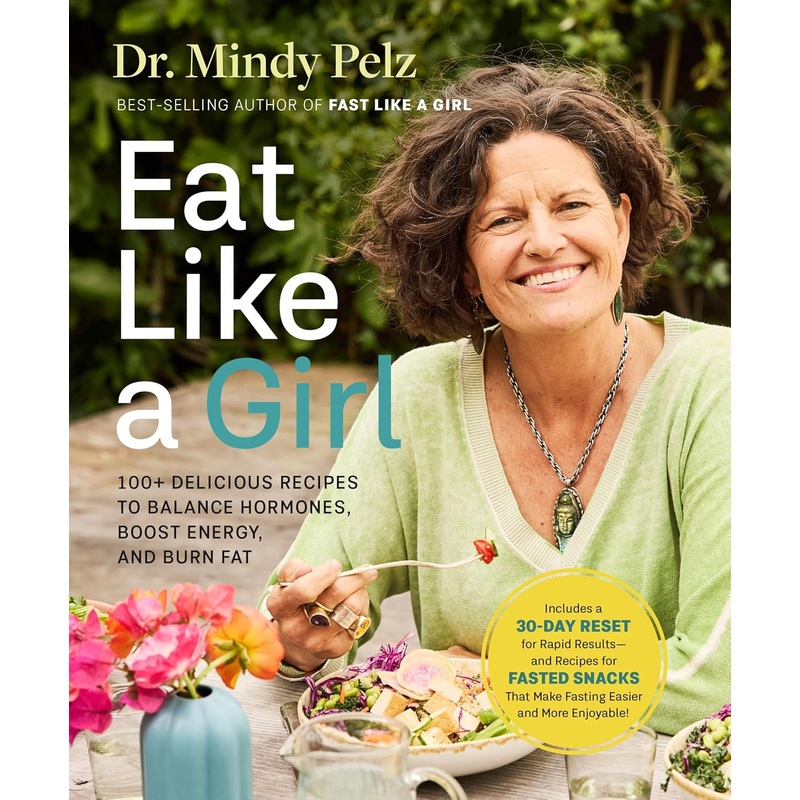 Eat Like a Girl: 100+ Delicious Recipes to Balance Hormones, Boost Energy, and Burn Fat Hardcover