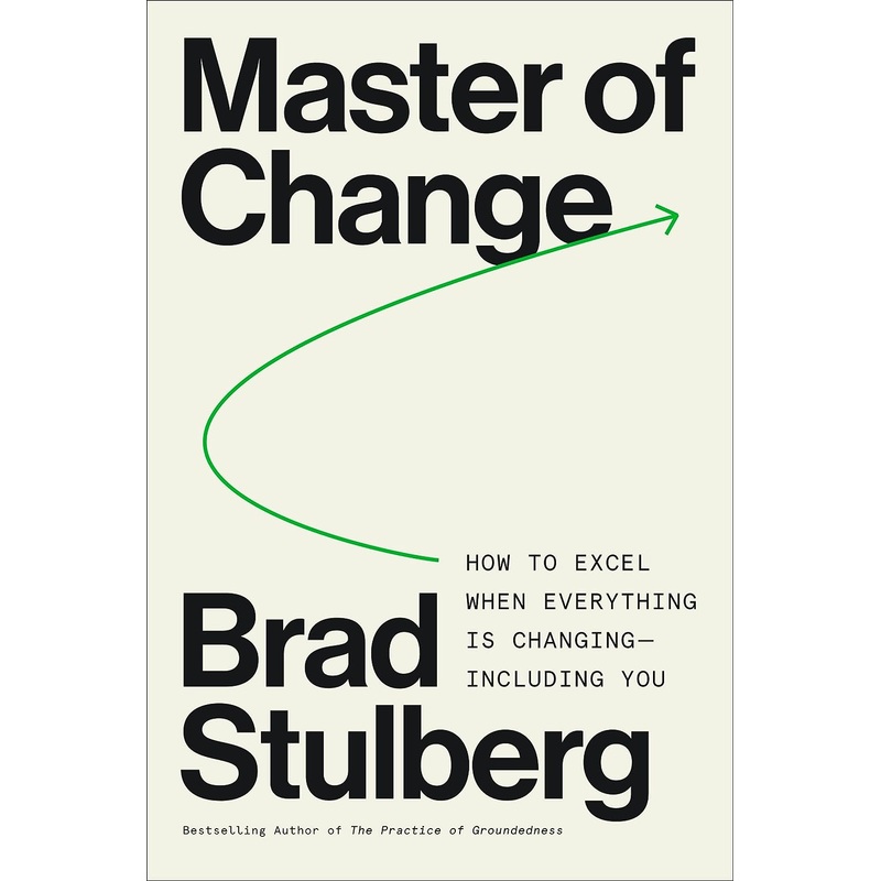 Master of Change: How to Excel When Everything Is Changing – Including You Hardcover
