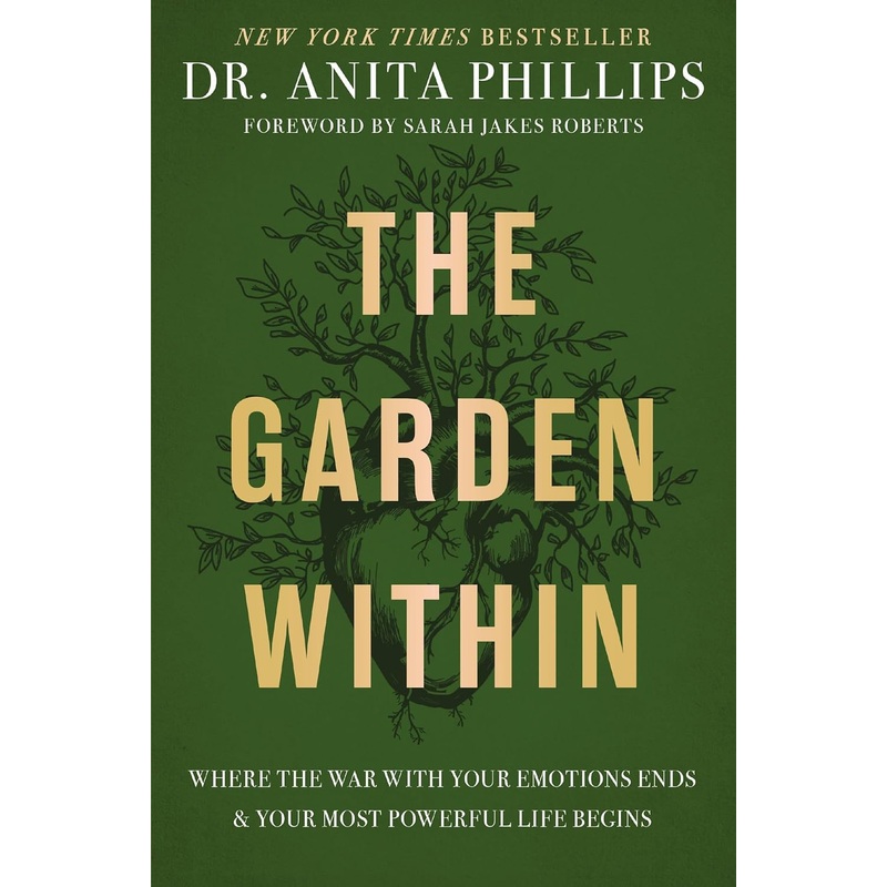 The Garden Within: Where the War with Your Emotions Ends and Your Most Powerful Life Begins Hardcover