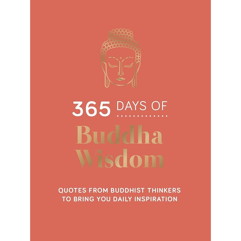 365 Days of Buddha Wisdom: Quotes from Buddhist Thinkers to Bring You Daily Inspiration