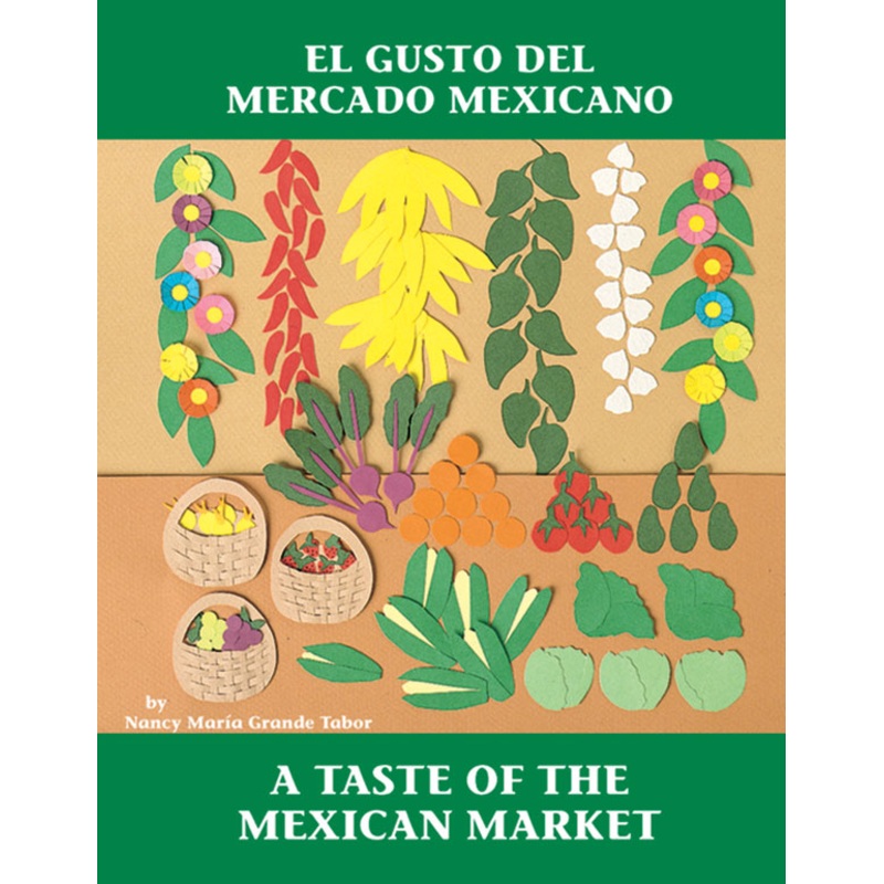 El gusto del mercado mexicano / A Taste of the Mexican Market