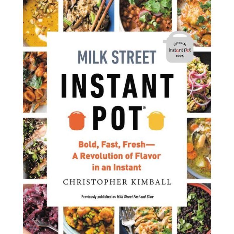 Milk Street Instant Pot: Bold, Fast, Fresh — A Revolution of Flavor in an Instant Paperback