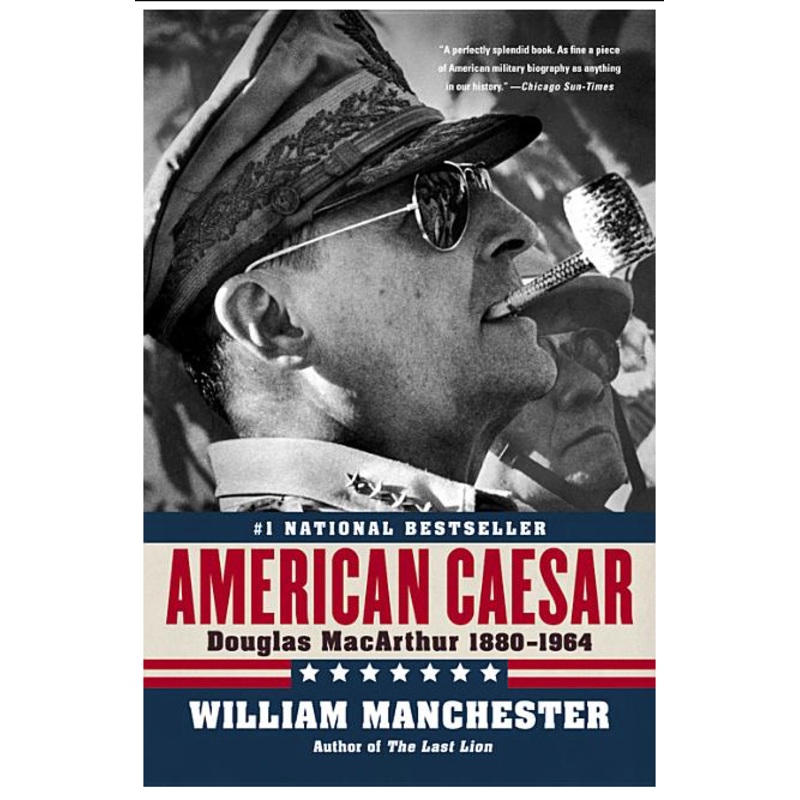 American Caesar: Douglas MacArthur 1880 – 1964