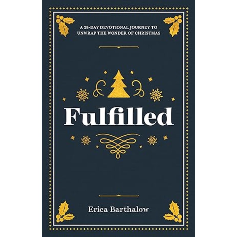 Fulfilled: A 28-Day Devotional Journey to Unwrap the Wonder of Christmas