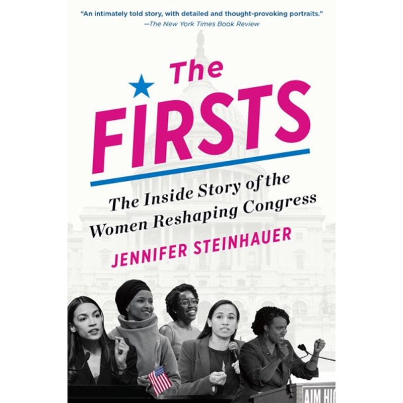 The Firsts : The Inside Story of the Women Reshaping Congress