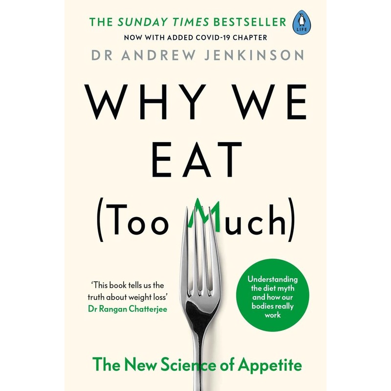 Why We Eat (Too Much): Discover the New Science of Appetite and Understand Your Eating Behaviour By Dr Andrew Jenkinson  – A Paperback Guide for 12+ Years
