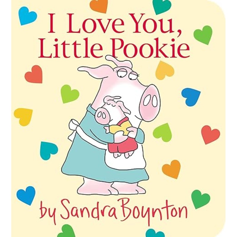 I Love You Little Pookie by Sandra Boynton – Board Book