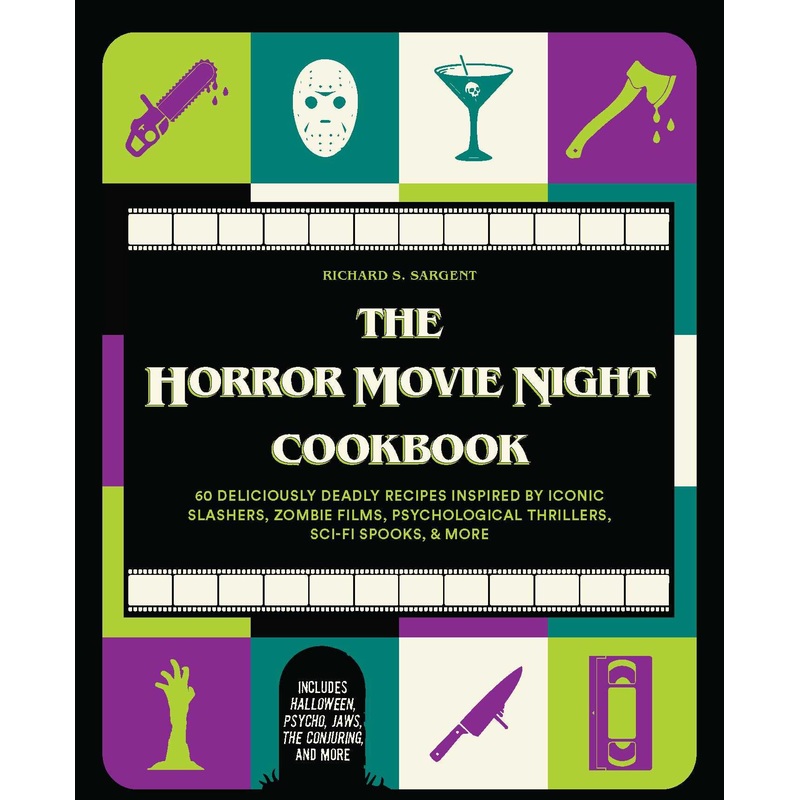 The Horror Movie Night Cookbook: 60 Deliciously Deadly Recipes Inspired by Iconic Slashers… Hardcover