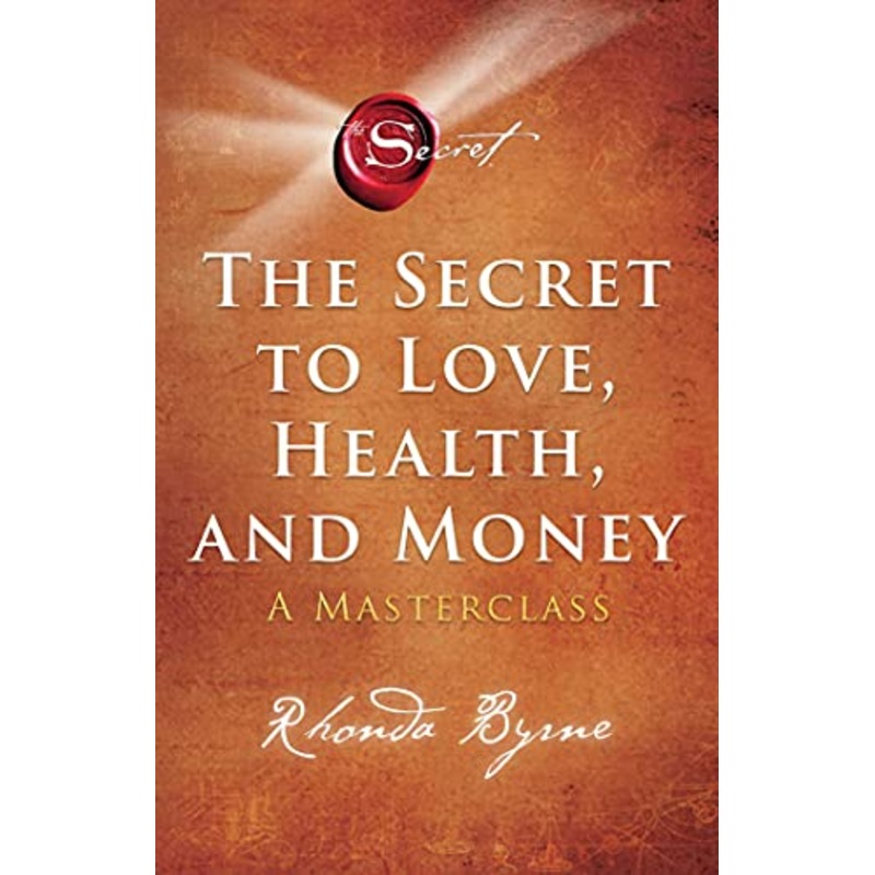 The Secret to Love, Health, and Money: A Masterclass By Rhonda Byrne