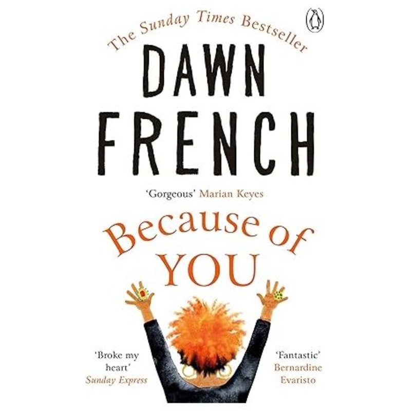 Because of You : The beautifully uplifting Richard & Judy bestseller by Dawn French