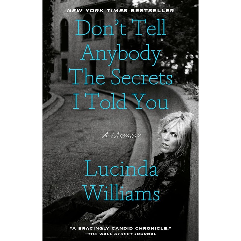 Don’t Tell Anybody the Secrets I Told You: A Memoir