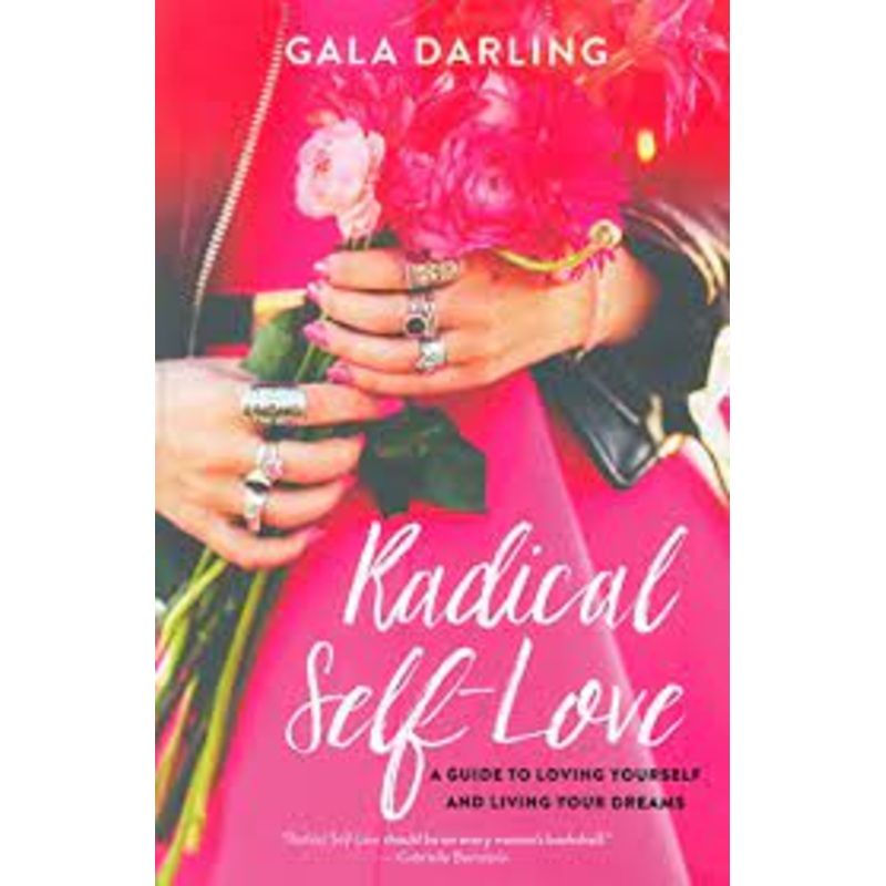 Radical Self-Love: A Guide to Loving Yourself and Living Your Dreams