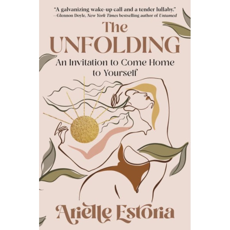 The Unfolding: An Invitation to Come Home to Yourself Hardcover