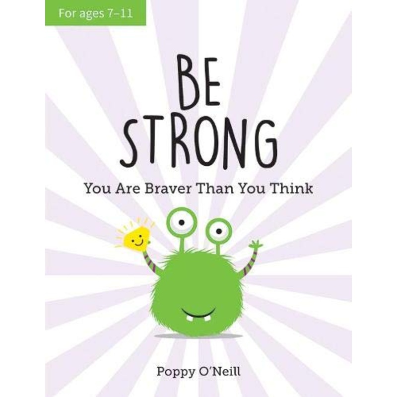 Be Strong: You Are Braver Than You Think: A Child’s Guide to Boosting Self-Confidence