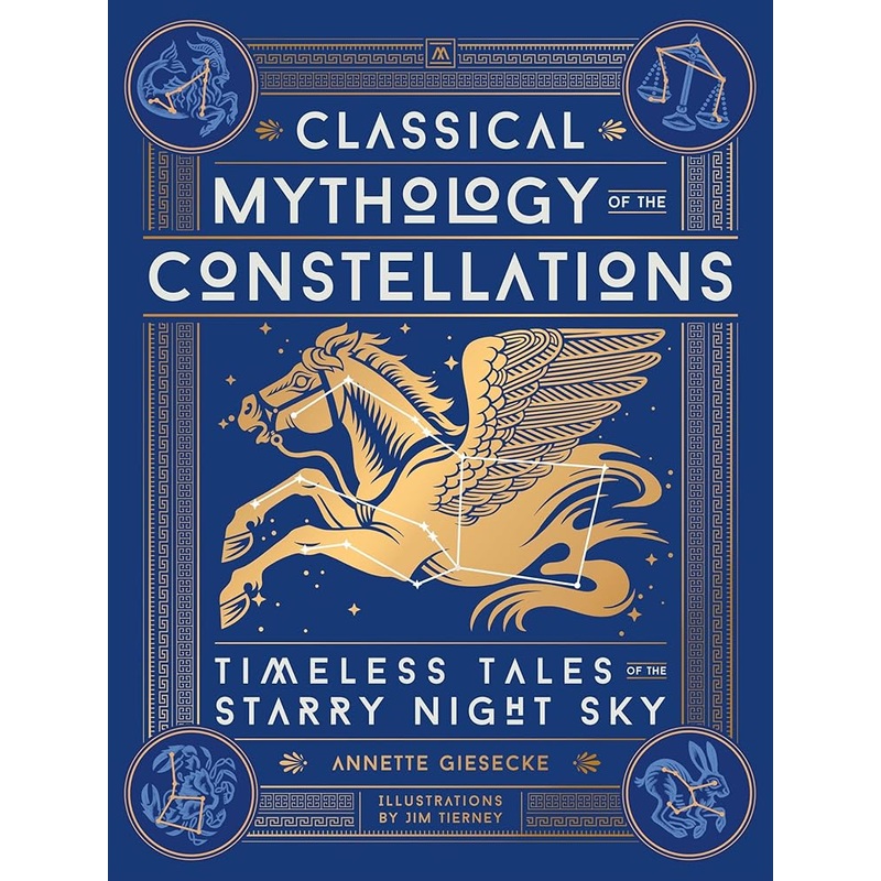 Classical Mythology of the Constellations: Timeless Tales of the Starry Night Sky