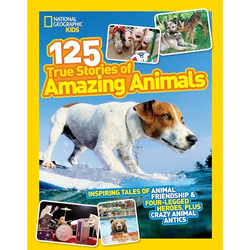 National Geographic Kids: 125 True Stories of Amazing Animals