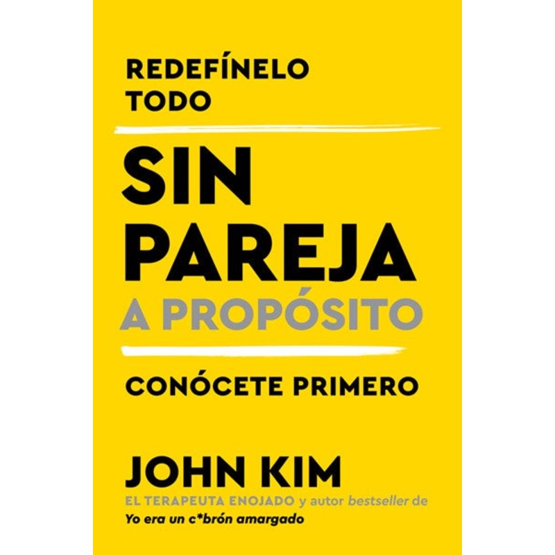 Sin pareja a propsito (Spanish edition) : Redefnelo todo y concete primero