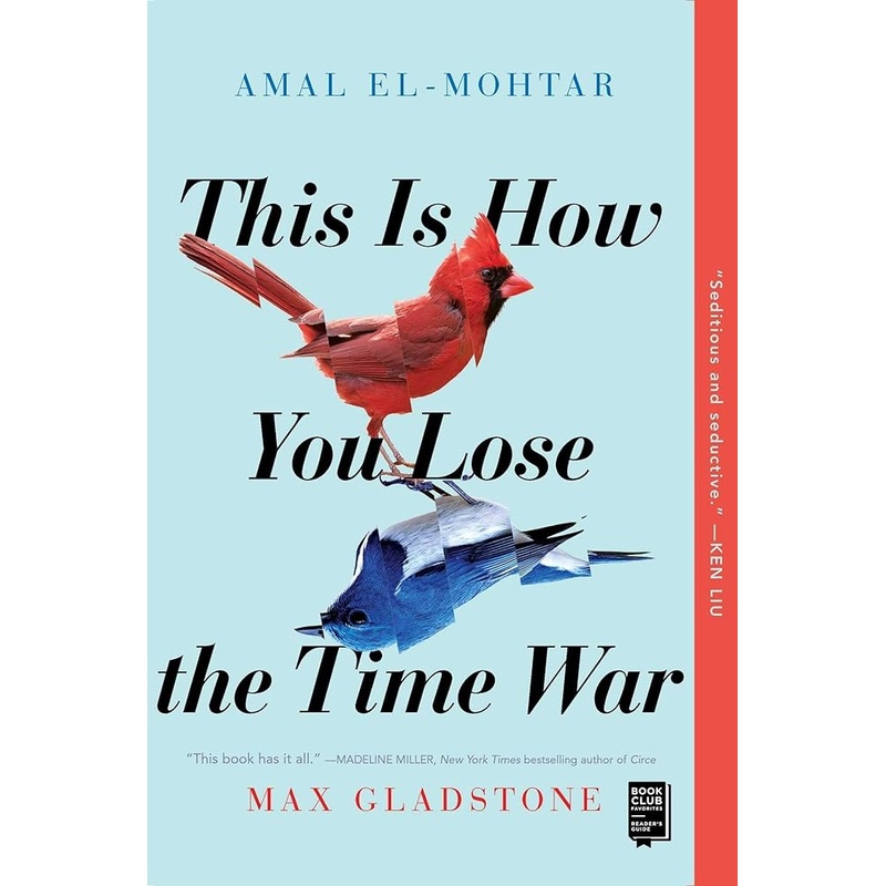 This Is How You Lose the Time War by Amal El-Mohtar, Max Gladstone