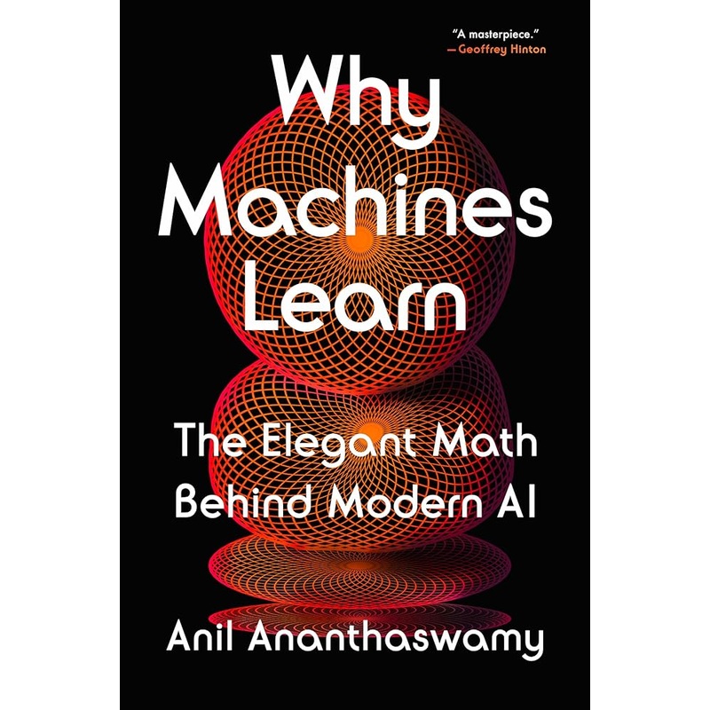 Why Machines Learn: The Elegant Math Behind Modern AI