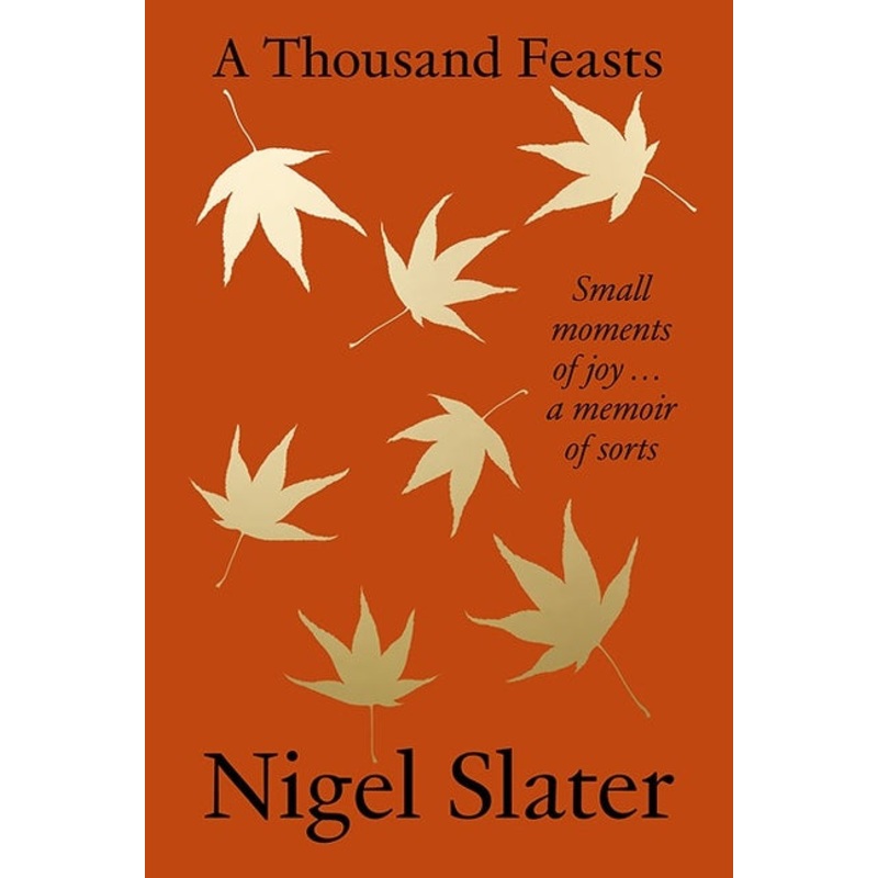 A Thousand Feasts: Small Moments of Joy  A Memoir of Sorts