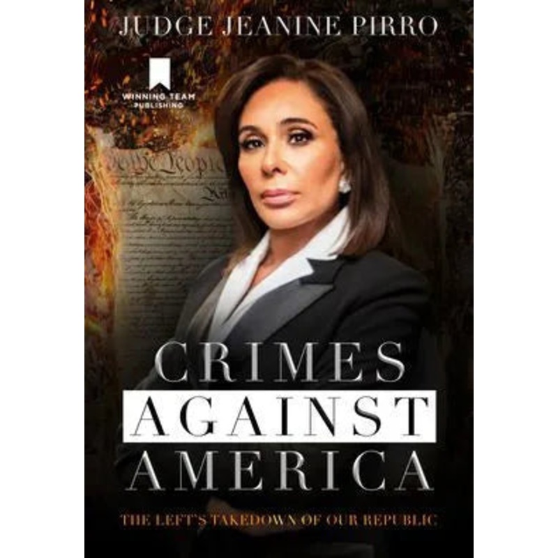 Crimes Against America: The Left’s Takedown of Our Republic Hardcover