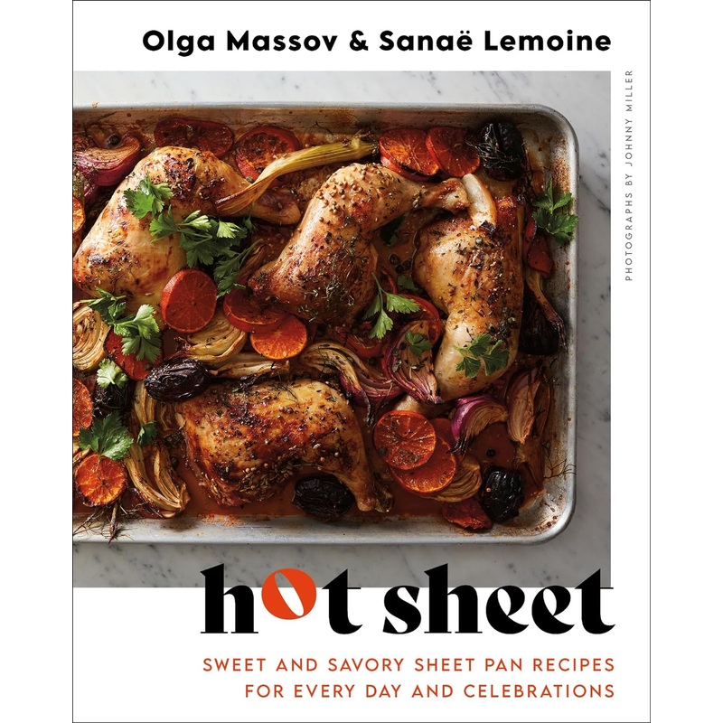 Hot Sheet: Sweet and Savory Sheet Pan Recipes for Every Day and Celebrations Hardcover