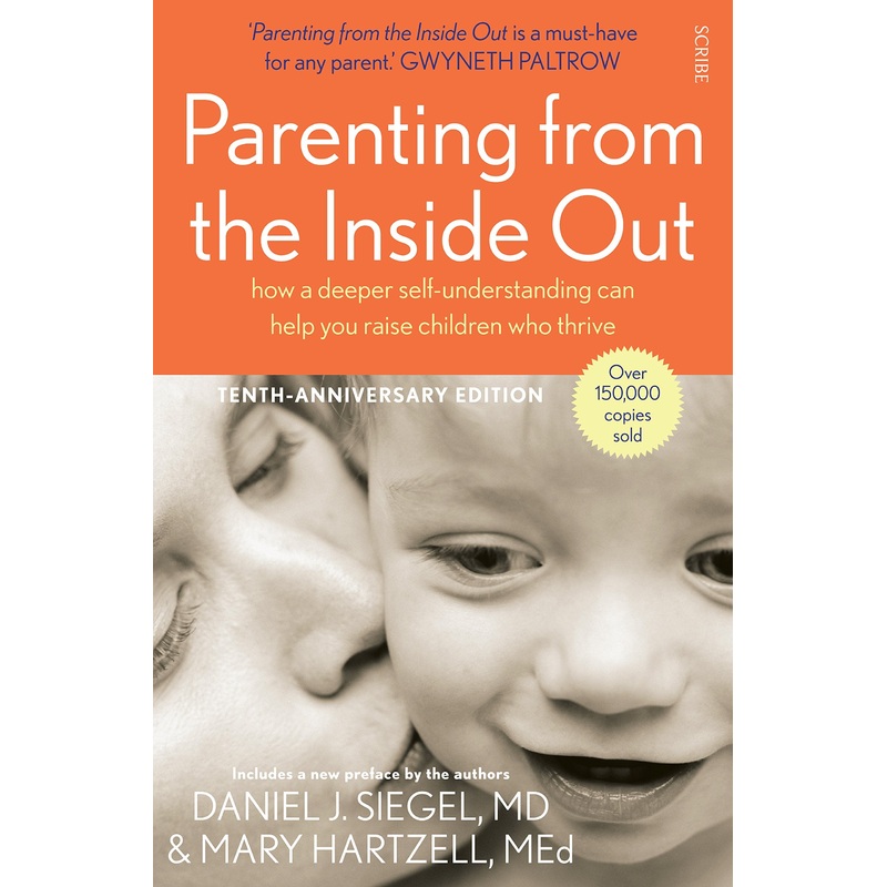 Parenting from the Inside Out: how a deeper self-understanding can help you raise children who thrive (Mindful Parenting)